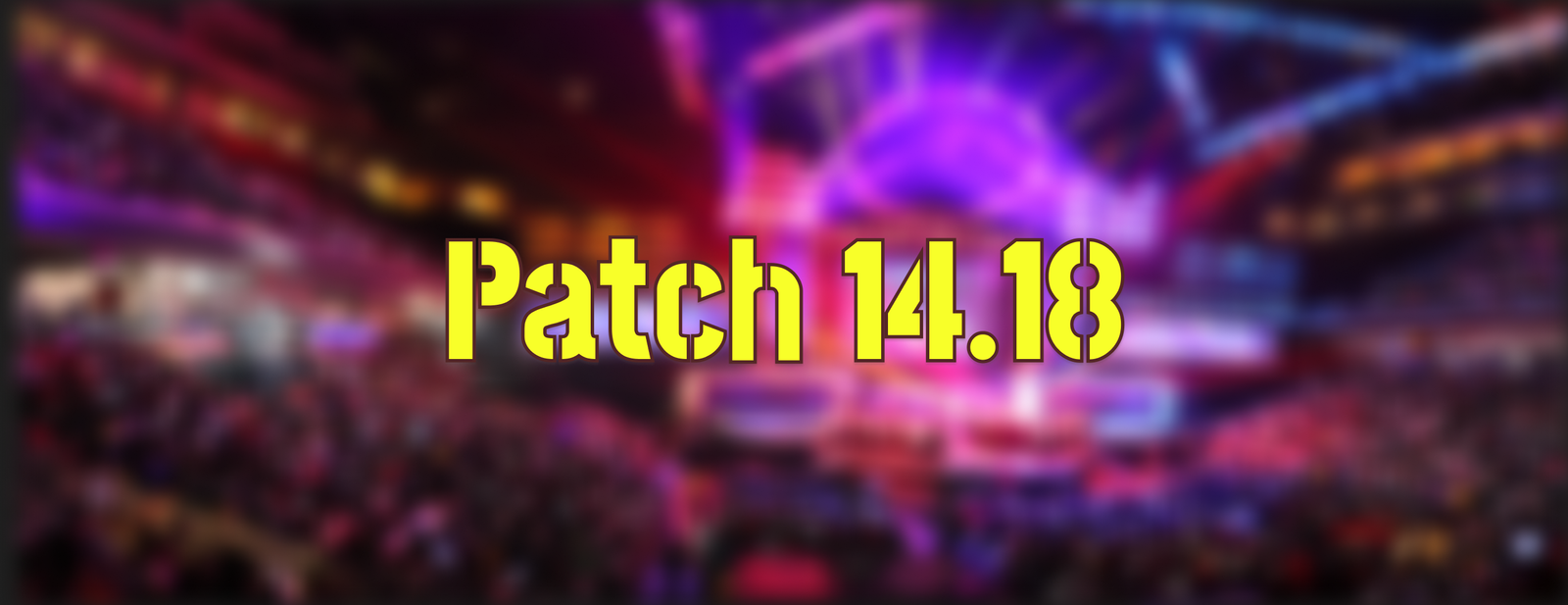 Patch 14.18: League of Legends Preps for Worlds 2024